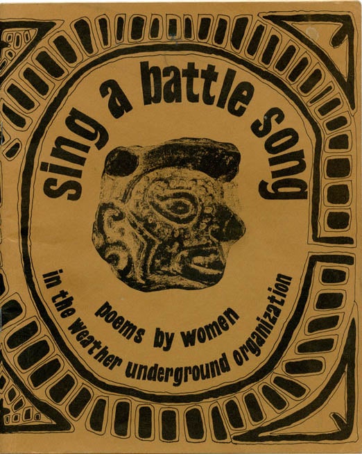 Item #39882 Sing a Battle Song. Poems by Women in the Weather Underground Organization. WEATHER UNDERGROUND.