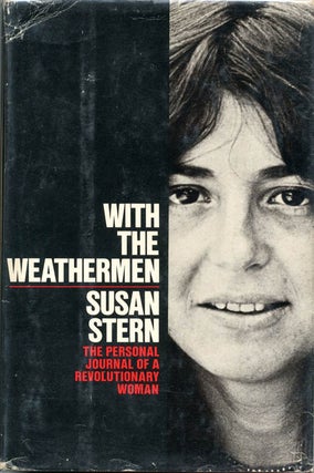 Item #39884 With the Weathermen: The Personal Journey of a Revolutionary Woman. Susan WEATHER...