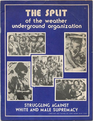 Item #39885 The Split of the Weather Underground Organization: Struggling Against White and Male...