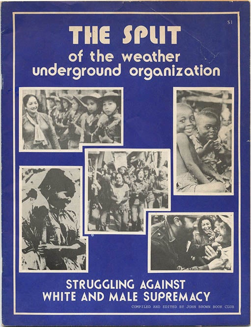 Item #39885 The Split of the Weather Underground Organization: Struggling Against White and Male Supremacy. WEATHER UNDERGROUND.