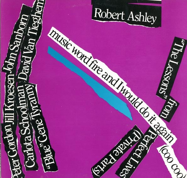 Item #39900 Perfect Lives (Private Parts): Music Word Fire And I Would Do It Again (Coo Coo). Robert ASHLEY.