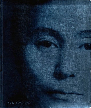 Item #39928 Yes Yoko Ono. Yoko ONO, Alexandra MUNROE, Jon HENDRICKS