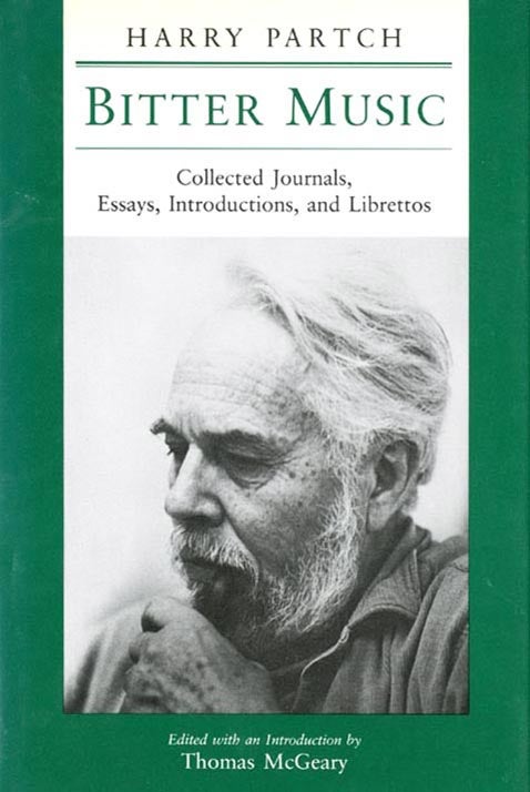 Item #39932 Bitter Music: Collected Journals, Essays, Introductions, and Librettos. Harry PARTCH.