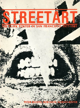 Item #39952 Street Art: The Punk Poster in San Francisco 1977-1981. Peter BELSITO, Bob DAVIS,...
