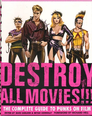 Item #39956 Destroy All Movies!!! The Complete Guide to Punks on Film. Zack CARLSON, Bryan CONNOLLY