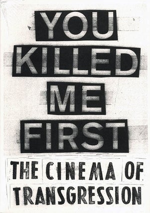 Item #39967 You Killed Me First: The Cinema of Transgression. Sylvere LOTRINGER, Carlo McCORMICK,...
