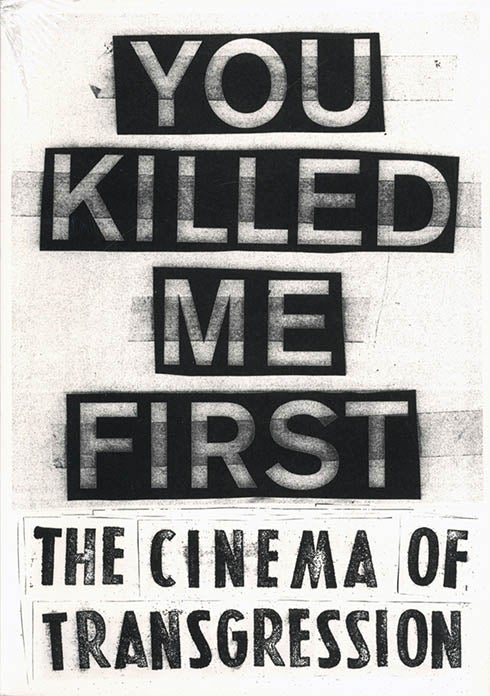 You Killed Me First: The Cinema of Transgression. Sylvere LOTRINGER, Carlo McCORMICK, Jonas MEKAS, PFEFFER.