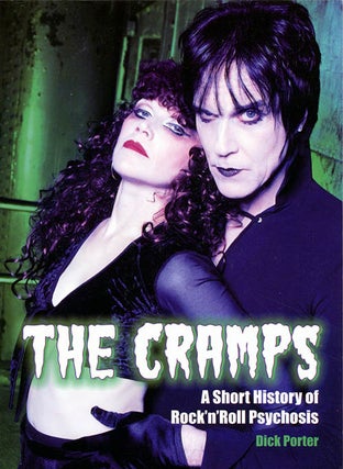 Item #39976 The Cramps: A Short History of Rock'n'Roll Psychosis. Dick PORTER