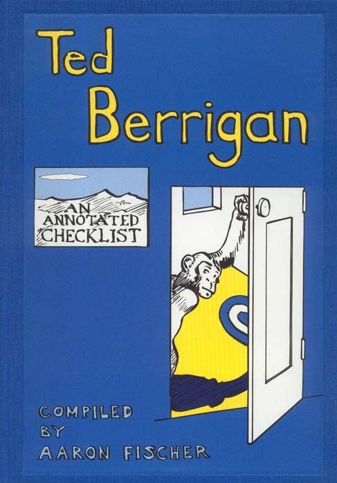 Ted Berrigan: An Annotated Checklist. Ted BERRIGAN, Aaron FISCHER, compiler.
