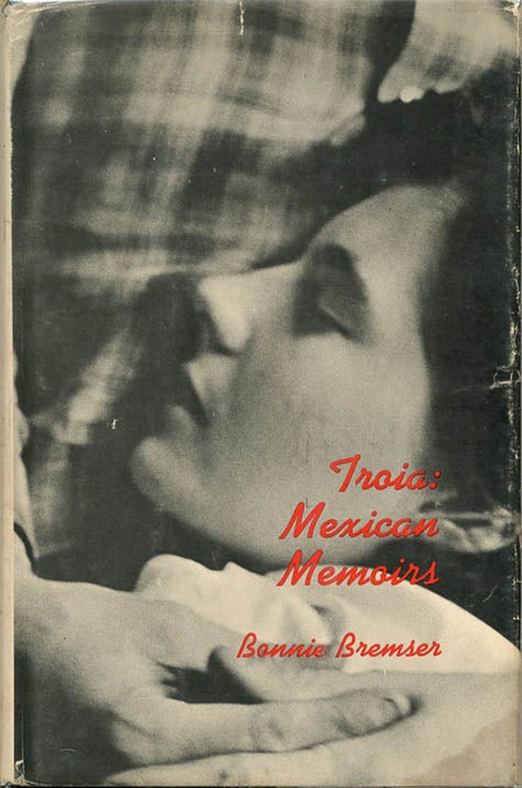 Item #40015 Troia: Mexican Memories. Bonnie BREMSER.