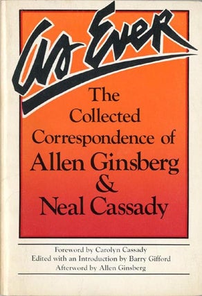 Item #40044 As Ever: The Collected Correspondence of Allen Ginsberg & Neal Cassady. Allen...