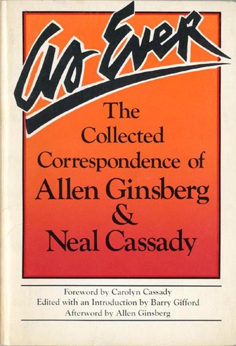 Item #40044 As Ever: The Collected Correspondence of Allen Ginsberg & Neal Cassady. Allen GINSBERG, Neal CASSADY.