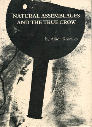 Item #40066 Natural Assemblages and the True Crow. Alison KNOWLES