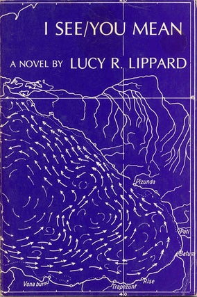 Item #40070 I See/You Mean: A Novel. Lucy LIPPARD