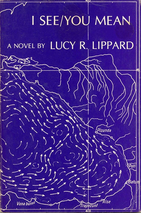 Item #40070 I See/You Mean: A Novel. Lucy LIPPARD.