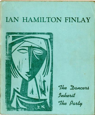 Item #40141 The Dancers Inherit the Party. Ian Hamilton FINLAY