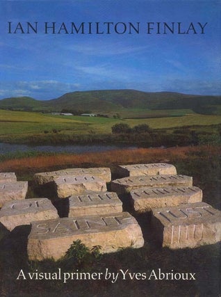 Item #40154 Ian Hamilton Finlay: A Visual Primer. Ian Hamilton FINLAY, Yves ABRIOUX