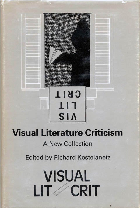Item #40164 Visual Literature Criticism: A New Collection. Richard KOSTELANETZ.
