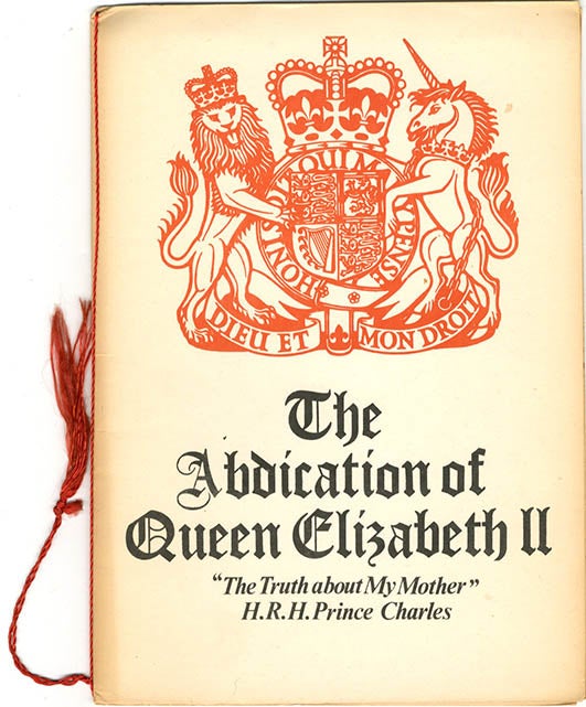 Item #40290 The Abdication of Queen Elizabeth the Second. “The Truth about My Mother” H.R.H. Prince Charles. Heathcote WILLIAMS.