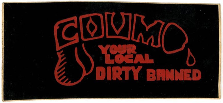 Item #40302 Coum Your Local Dirty Banned, c. 1972. COUM.