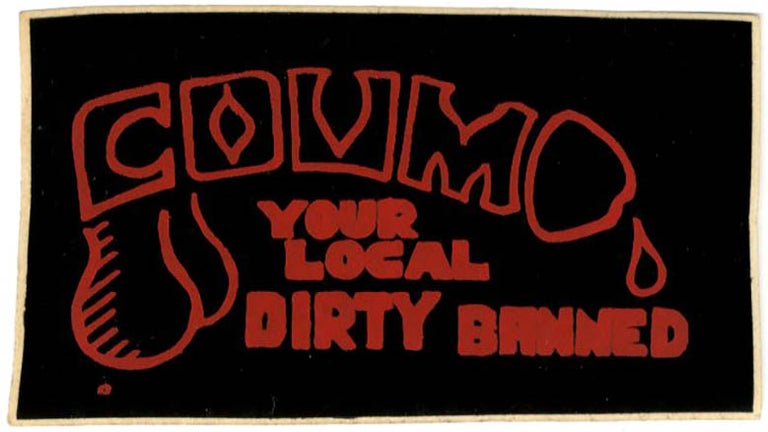 Item #40303 Coum Your Local Dirty Banned, c. 1972. COUM.