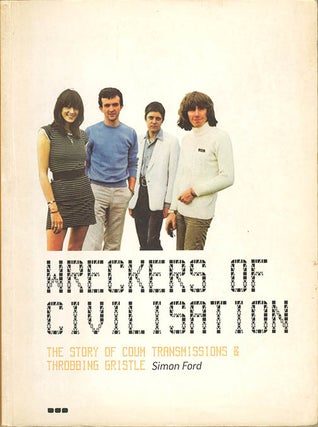 Item #40313 Wreckers of Civilisation: The Story of Coum Transmissions & Throbbing Gristle. Simon...