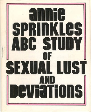 Item #40318 Annie Sprinkles ABC Study of Sexual Lust and Deviations. Annie SPRINKLE