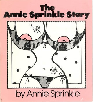 Item #40324 The Annie Sprinkle Story by Annie Sprinkle. Annie SPRINKLE