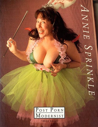 Item #40327 Annie Sprinkle. Post Porn Modernist. Annie SPRINKLE