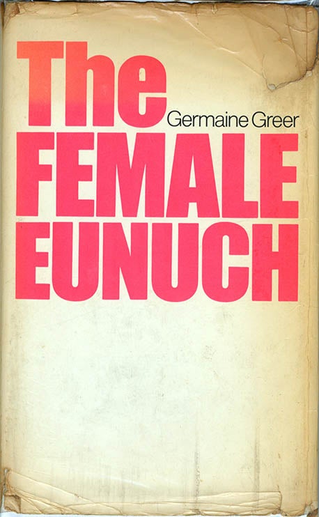 Item #40338 The Female Eunuch. Germaine SUCK. GREER.