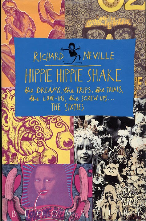 Item #40401 Hippie Hippie Shake: the Dreams, the Trips, the Trials, the Love-Ins, the Screw-Ups...the Sixties. Richard NEVILLE.