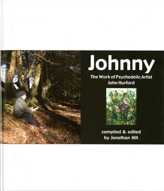 Item #40404 Johnny: The Work of Psychedelic Artist John Hurford. John HURFORD.