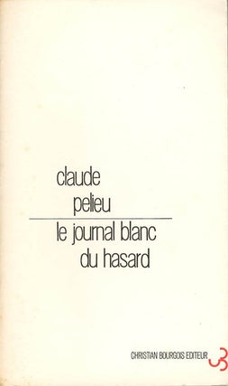Item #40488 Le Journal Blanc du Hasard. Claude PÉLIEU