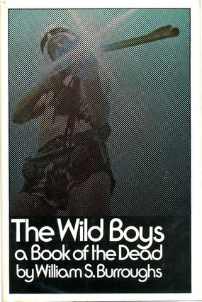 Item #40499 The Wild Boys. A Book of the Dead. William S. BURROUGHS