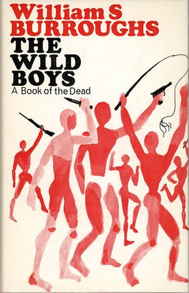 Item #40500 The Wild Boys. A Book of the Dead. William S. BURROUGHS