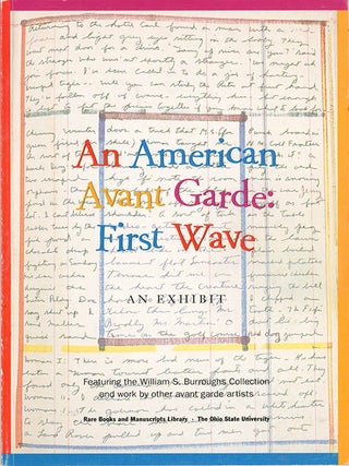Item #40556 AN AMERICAN AVANT GARDE: FIRST WAVE. An Exhibit. Featuring the William S. Burroughs...