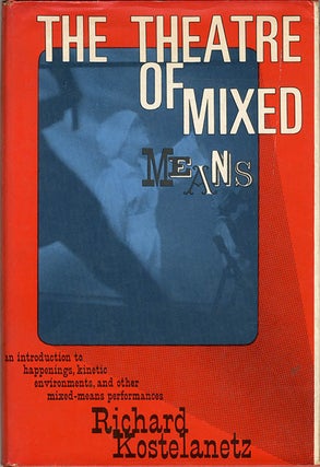 Item #40617 The Theatre of Mixed Means: an Introduction to Happenings, Kinetic Environments, and...