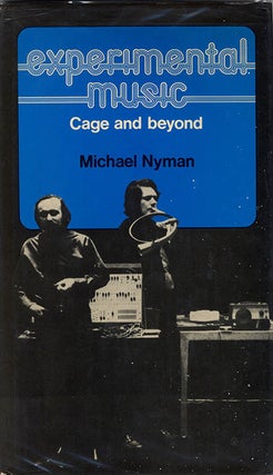 Item #40639 Experimental Music: Cage and beyond. Michael NYMAN