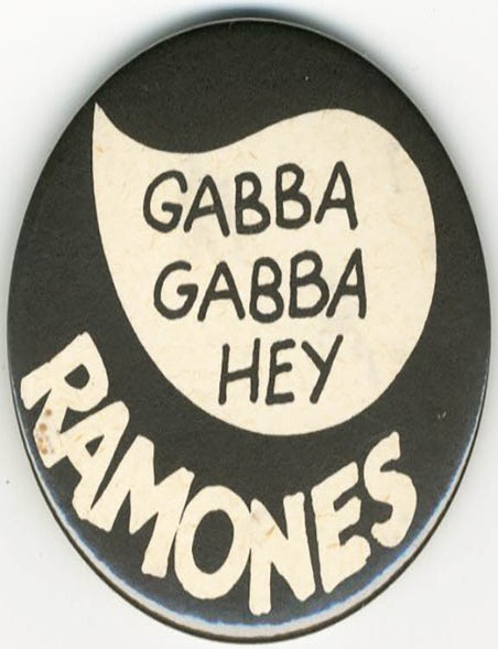 Item #40718 An original badge printing the Ramones&rsquo; catchphrase &ldquo;Gabba Gabba Hey&rdquo; and the band&rsquo;s name (1977). The RAMONES.