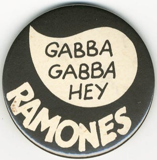 Item #40718 An original badge printing the Ramones’ catchphrase “Gabba Gabba Hey” and the...