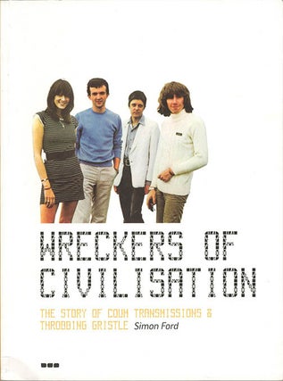 Item #40754 Wreckers of Civilisation: The Story of Coum Transmissions & Throbbing Gristle....
