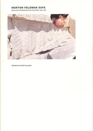 Item #40759 Morton Feldman Says: Selected Interviews and Lectures 1964-1987. Morton FELDMAN