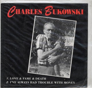 Item #40776 Love & Fame & Death/I’ve Always Had Trouble With Money. Charles BUKOWSKI