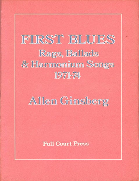 Item #40837 First Blues: Rags, Ballads & Harmonium Songs 1971-74. Allen GINSBERG.