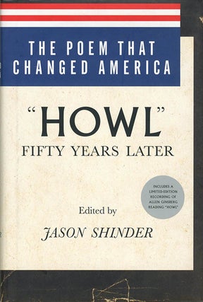 Item #40914 The Poem That Changed America. “Howl” Fifty Years Later. Allen GINSBERG, Jason...
