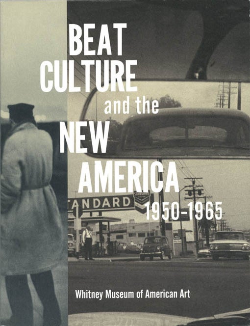 BEAT CULTURE AND THE NEW AMERICA: 1950-1965