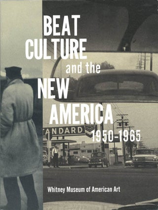 Item #40933 BEAT CULTURE AND THE NEW AMERICA: 1950-1965