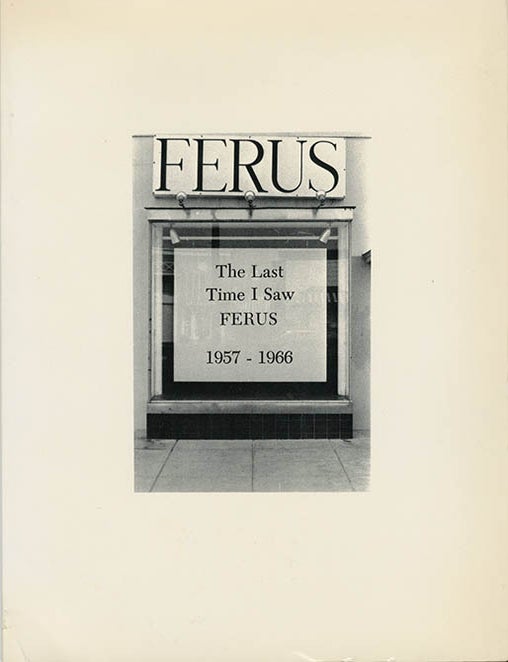 The Last Time I Saw Ferus 1957-1966 + Invite. FERUS GALLERY.