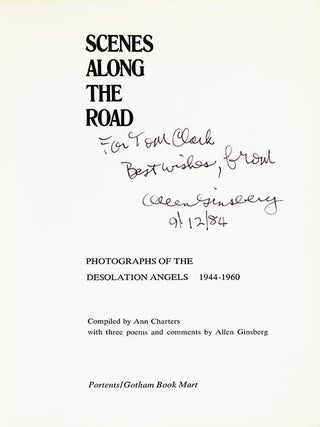 SCENES ALONG THE ROAD: PHOTOGRAPHS OF THE DESOLATION ANGELS 1944-1960.