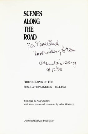 SCENES ALONG THE ROAD: PHOTOGRAPHS OF THE DESOLATION ANGELS 1944-1960.